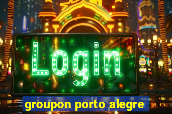 groupon porto alegre